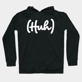 Huh Hoodie